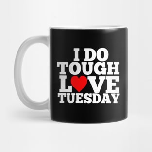 Alwayz Fit 4 Lyfe Tough Love Tuesday Mug